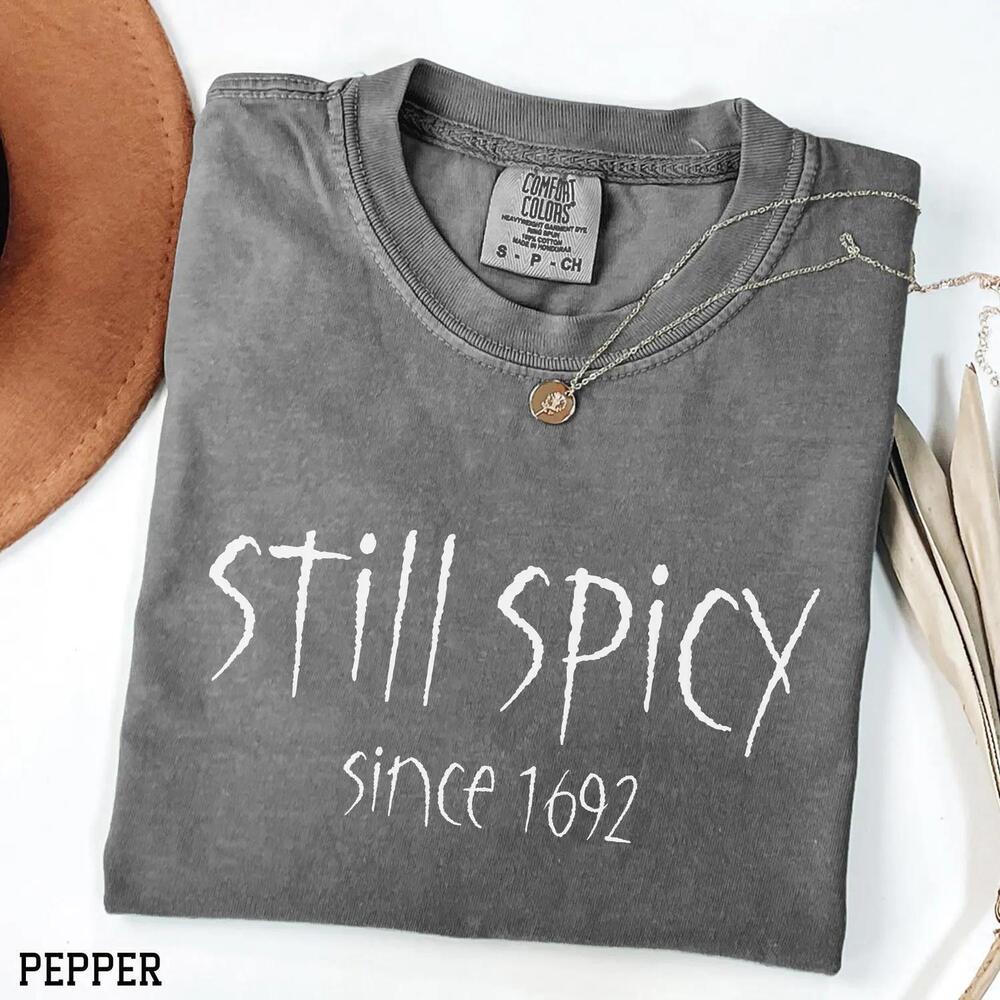 Still Spicy Since 1692 Tshirt,  Salem Witch Shirt, Witch Tee,